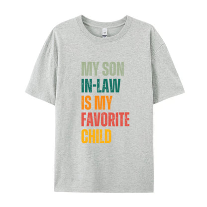 “My Son-in-Law Is My Favorite Child” T-Shirt ~ Bold family humor that steals the spotlight.