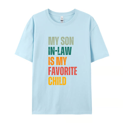 “My Son-in-Law Is My Favorite Child” T-Shirt ~ Bold family humor that steals the spotlight.